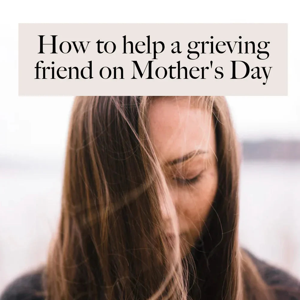 Woman with long brown hair looking down, text overlay: How to help a grieving friend on Mother's Day.